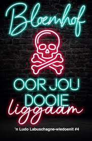 Ludo Labushcagne #4: Oor jou dooie liggaam