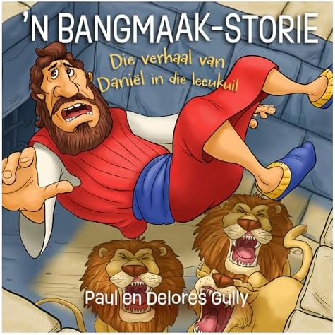 'n Bangmaak-storie - Die verhaal van Daniël in die leeukuil