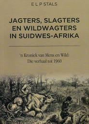 [Books] Jagters, Slagters en Wildwagters in Suidwes-Afrika