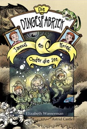 [CHILDBK] Die Dingesfabriek: Jannus en Kriek onder die see