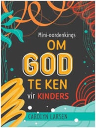 [CHILDBK] Mini-oordenkings om God te ken vir kinders